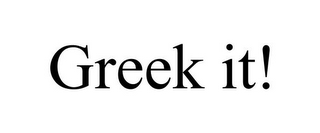 GREEK IT!