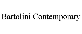 BARTOLINI CONTEMPORARY