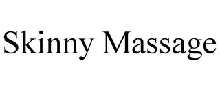 SKINNY MASSAGE