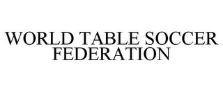 WORLD TABLE SOCCER FEDERATION