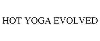 HOT YOGA EVOLVED