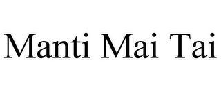 MANTI MAI TAI