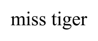 MISS TIGER