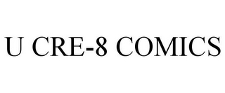 U CRE-8 COMICS