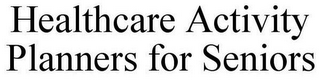 HEALTHCARE ACTIVITY PLANNERS FOR SENIORS