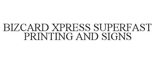 BIZCARD XPRESS SUPERFAST PRINTING AND SIGNS