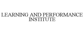 LEARNING AND PERFORMANCE INSTITUTE