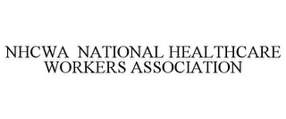 NHCWA NATIONAL HEALTHCARE WORKERS ASSOCIATION