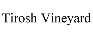 TIROSH VINEYARD