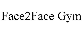 FACE2FACE GYM