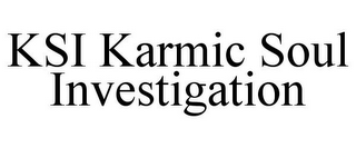 KSI KARMIC SOUL INVESTIGATION