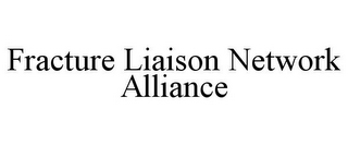 FRACTURE LIAISON NETWORK ALLIANCE