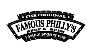 THE ORIGINAL FAMOUS PHILLY'S BEEF & BEER FAMILY SPORTS PUB