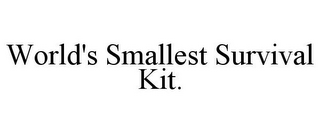 WORLD'S SMALLEST SURVIVAL KIT.