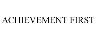 ACHIEVEMENT FIRST