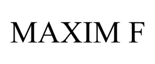 MAXIM F