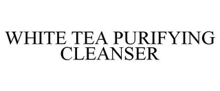 WHITE TEA PURIFYING CLEANSER