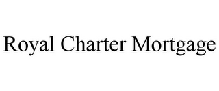 ROYAL CHARTER MORTGAGE