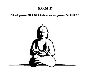 S.O.M.C "LET YOUR MIND TAKE OVER YOUR SOUL!"