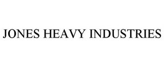 JONES HEAVY INDUSTRIES