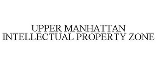 UPPER MANHATTAN INTELLECTUAL PROPERTY ZONE