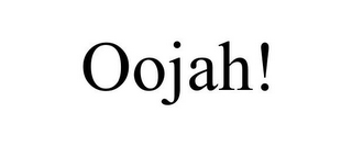 OOJAH!