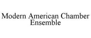 MODERN AMERICAN CHAMBER ENSEMBLE