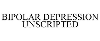 BIPOLAR DEPRESSION UNSCRIPTED