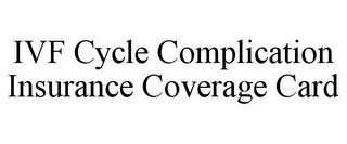 IVF CYCLE COMPLICATION INSURANCE COVERAGE CARD