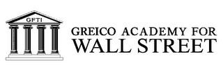 GFTI GREICO ACADEMY FOR WALL STREET