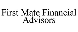 FIRST MATE FINANCIAL ADVISORS