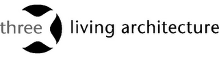 THREE LIVING ARCHITECTURE