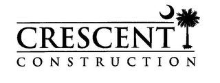 CRESCENT CONSTRUCTION