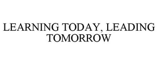 LEARNING TODAY, LEADING TOMORROW