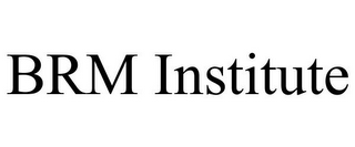 BRM INSTITUTE