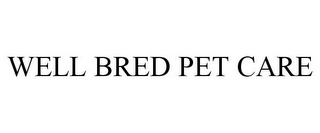 WELL BRED PET CARE