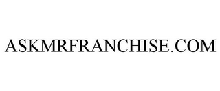 ASKMRFRANCHISE.COM