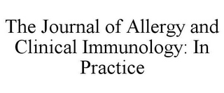 THE JOURNAL OF ALLERGY AND CLINICAL IMMUNOLOGY: IN PRACTICE