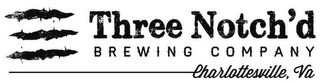 THREE NOTCH'D BREWING COMPANY CHARLOTTESVILLE, VA