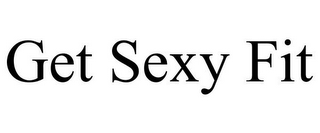 GET SEXY FIT