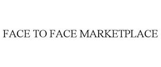 FACE TO FACE MARKETPLACE