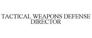 TACTICAL WEAPONS DEFENSE DIRECTOR