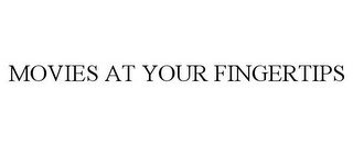 MOVIES AT YOUR FINGERTIPS