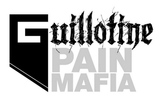 GUILLOTINE PAIN MAFIA