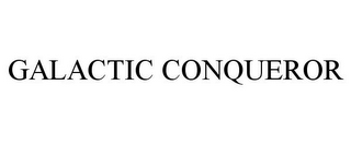GALACTIC CONQUEROR