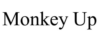 MONKEY UP