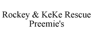 ROCKEY & KEKE RESCUE PREEMIE'S