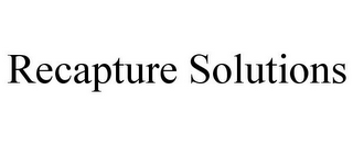 RECAPTURE SOLUTIONS