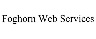 FOGHORN WEB SERVICES