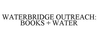 WATERBRIDGE OUTREACH: BOOKS + WATER